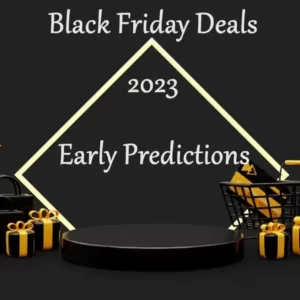 Black Friday Deals 2023 Early Predictions for UK Stores – Currys, DHGate & The iOutlet